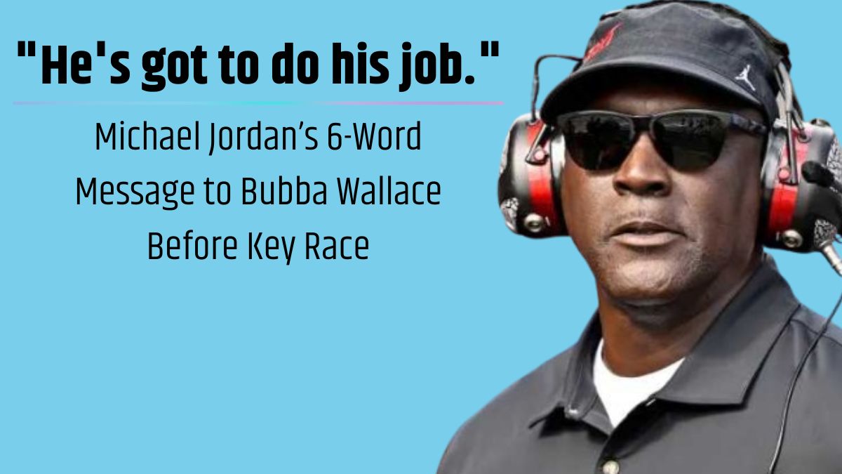 Michael Jordan’s 6-Word Message to Bubba Wallace Before Key Race